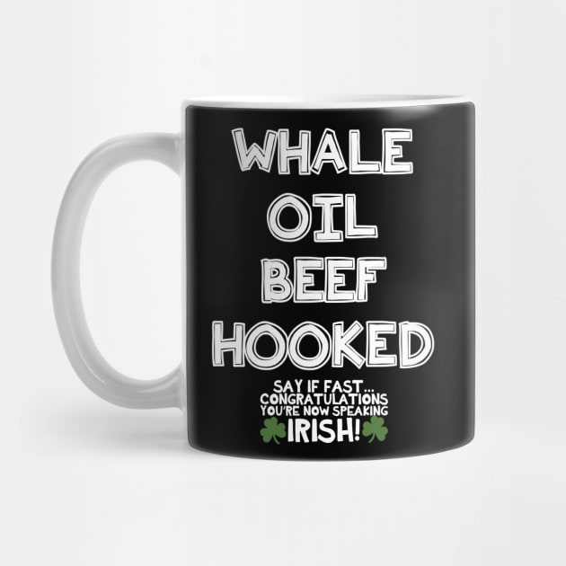 Whale Oil Beef Hooked - Inappropriate St Patricks Day Shirt, by BlueTshirtCo